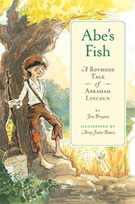 Abe's Fish: A Boyhood Tale of Abraham Lincoln